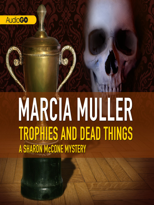 Title details for Trophies and Dead Things by Marcia Muller - Available